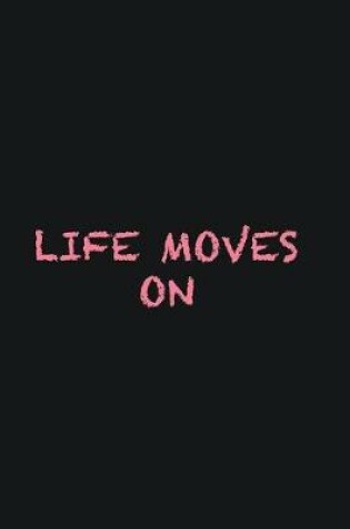 Cover of Life moves ON