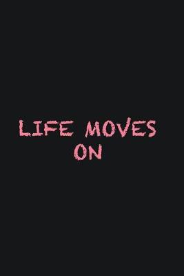 Book cover for Life moves ON