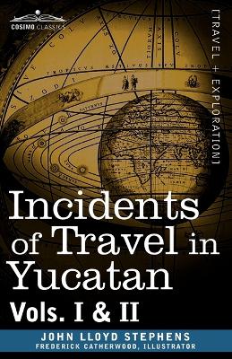 Book cover for Incidents of Travel in Yucatan, Vols. I and II
