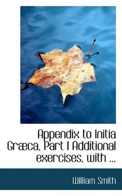 Book cover for Appendix to Initia Grabca, Part I Additional Exercises, with ...