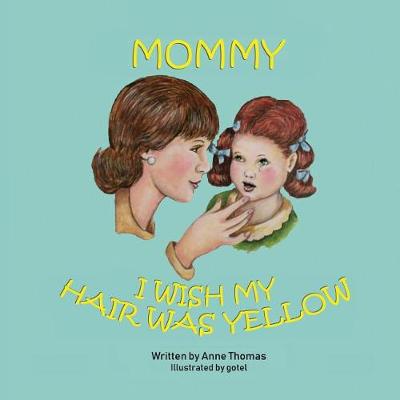 Book cover for Mommy, I Wish My Hair Was Yellow