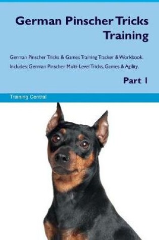 Cover of German Pinscher Tricks Training German Pinscher Tricks & Games Training Tracker & Workbook. Includes