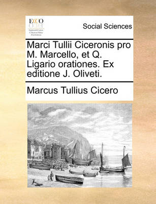 Book cover for Marci Tullii Ciceronis Pro M. Marcello, Et Q. Ligario Orationes. Ex Editione J. Oliveti.