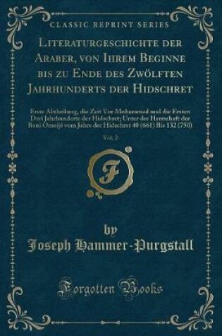 Cover of Literaturgeschichte Der Araber, Von Ihrem Beginne Bis Zu Ende Des Zwölften Jahrhunderts Der Hidschret, Vol. 2