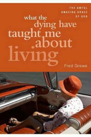 Cover of What the Dying Have Taught Me about Living