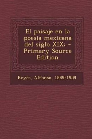 Cover of El Paisaje En La Poesia Mexicana del Siglo XIX; - Primary Source Edition