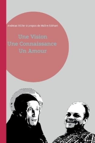 Cover of Une Vision, Une Connaissance, Un Amour