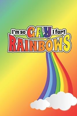 Book cover for I'm So Gay, I Fart Rainbows