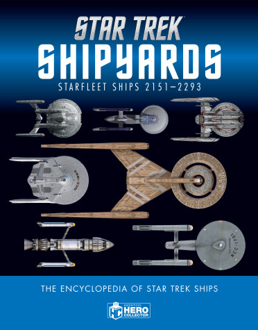 Book cover for Star Trek Shipyards Star Trek Starships: 2151-2293 The Encyclopedia of Starfleet Ships