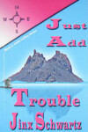 Book cover for Just Add Trouble