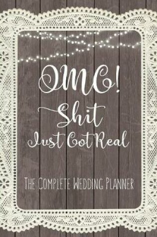 Cover of Omg Shit Just Got Real The Complete Wedding planner