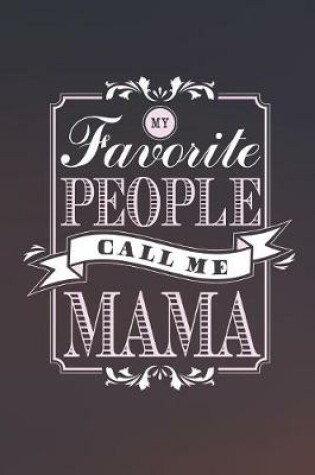 Cover of My Favorite People Call Me Mama