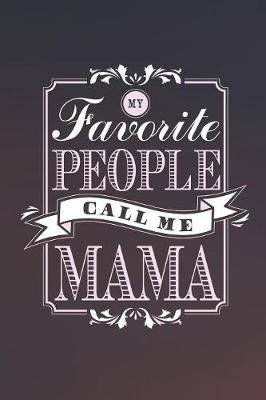 Book cover for My Favorite People Call Me Mama