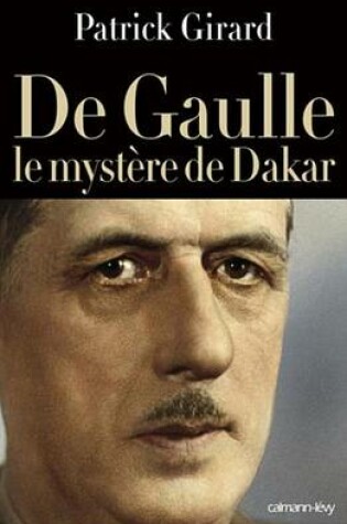 Cover of de Gaulle Le Mystere de Dakar