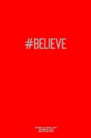 Cover of Notebook for Cornell Notes, 120 Numbered Pages, #BELIEVE, Red Cover