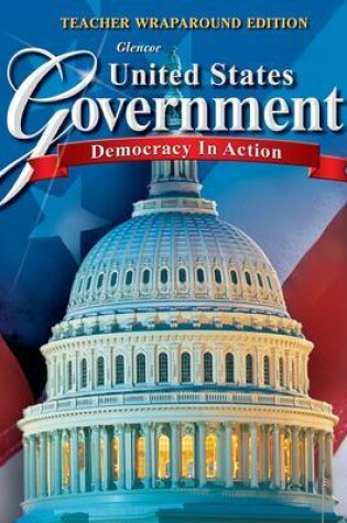 Cover of United States Government: Democracy in Action, Teacher Wraparound Edition