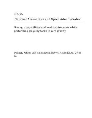 Book cover for Strength Capabilities and Load Requirements While Performing Torquing Tasks in Zero Gravity