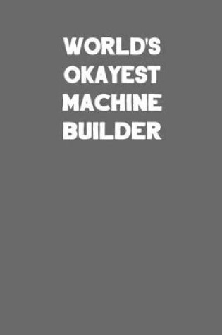Cover of World's Okayest Machine Builder