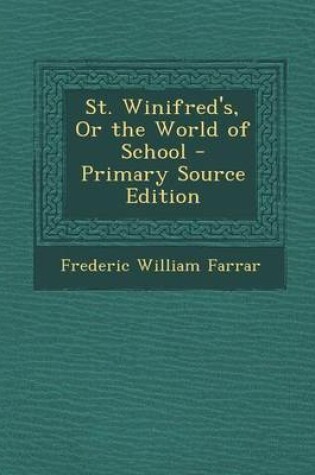 Cover of St. Winifred's, or the World of School - Primary Source Edition