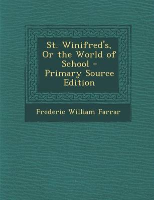 Book cover for St. Winifred's, or the World of School - Primary Source Edition