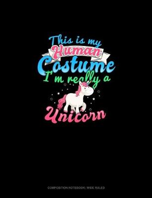 Cover of This Is My Human Costume I'm Really A Unicorn