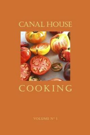 Cover of Canal House Cooking Volume No. 1