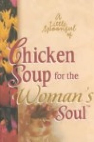 Cover of A Little Spoonful of Chicken Soup for the Woman's Soul Gift Book