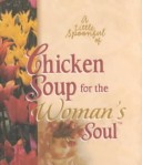 Book cover for A Little Spoonful of Chicken Soup for the Woman's Soul Gift Book