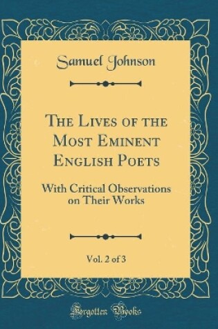 Cover of The Lives of the Most Eminent English Poets, Vol. 2 of 3