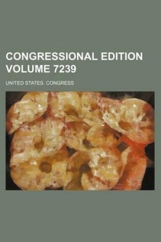 Cover of Congressional Edition Volume 7239