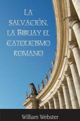 Cover of La Salvacin, La Biblia y El Catolicismo Romano