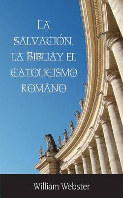 Book cover for La Salvacin, La Biblia y El Catolicismo Romano