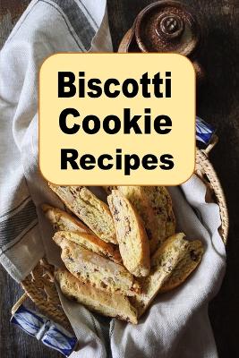 Book cover for Biscotti Cookie Recipes