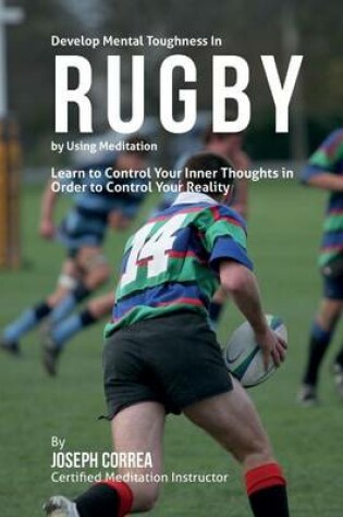 Cover of Develop Mental Toughness in Rugby by Using Meditation