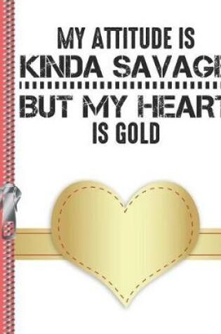 Cover of My Attitude Is Kinda Savage But My Heart Is Gold