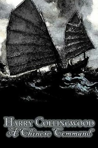 Cover of A Chinese Command by Harry Collingwood, Fiction, Action & Adventure