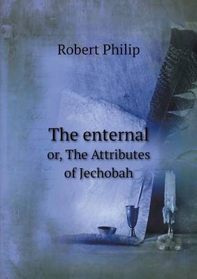 Book cover for The enternal or, The Attributes of Jechobah