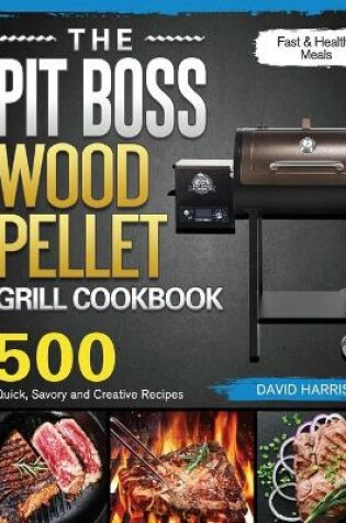 Cover of The Pit Boss Wood Pellet Grill Cookbook