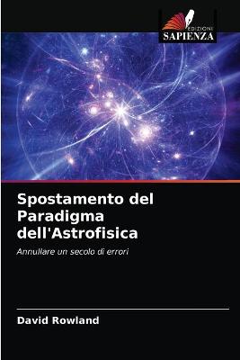 Book cover for Spostamento del Paradigma dell'Astrofisica