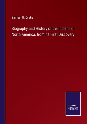 Book cover for Biography and History of the Indians of North America, from its First Discovery