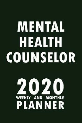 Cover of Mental Health Counselor 2020 Weekly and Monthly Planner