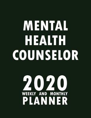 Book cover for Mental Health Counselor 2020 Weekly and Monthly Planner