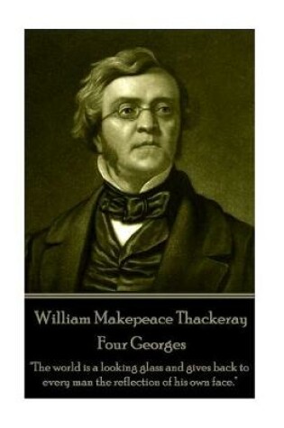 Cover of William Makepeace Thackeray - Four Georges