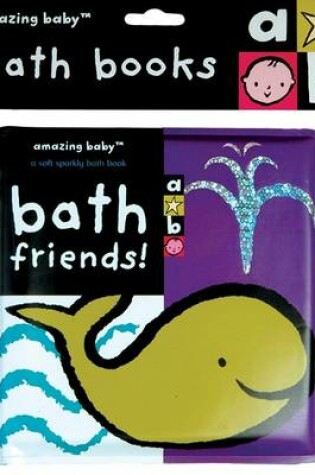 Cover of Amazing Baby Bath Friends!