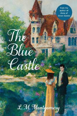 Book cover for The Blue Castle (Warbler Classics Annotated Edition)