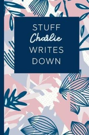 Cover of Stuff Charlie Writes Down