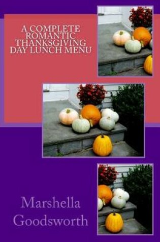 Cover of A Complete Romantic Thanksgiving Day Lunch Menu