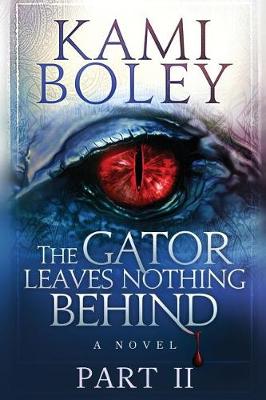 Cover of The Gator Leaves Nothing Behind - Part II