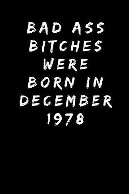 Book cover for Bad Ass Bitches Were Born In December 1978