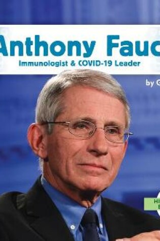 Cover of Anthony Fauci: Immunologist & Covid-19 Leader